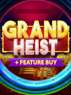 Grand Heist Feature Buy
