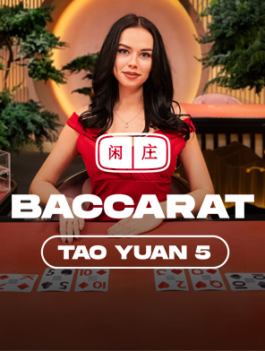 Tao Yuan Baccarat 5