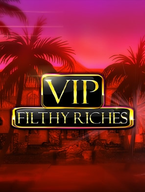 VIP Filthy Riches